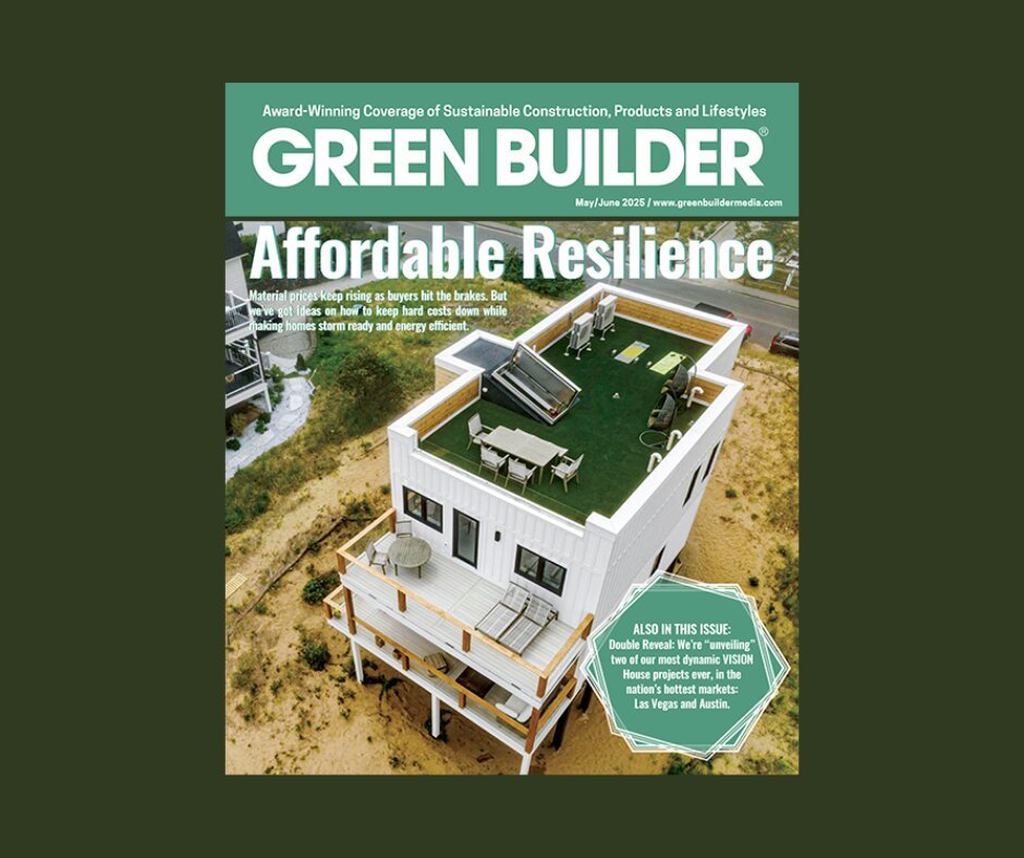 Green Builder Media Releases New Issue: “Resilience Rising”—A Roadmap for Smarter, Stronger, Sustainable Homes"