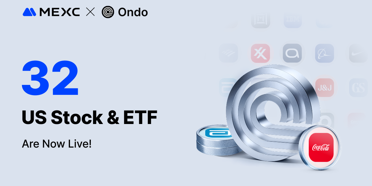 MEXC Adds 32 Tokenized Stocks from Ondo Finance, Expanding Blue-Chip Access for 40 Million Users