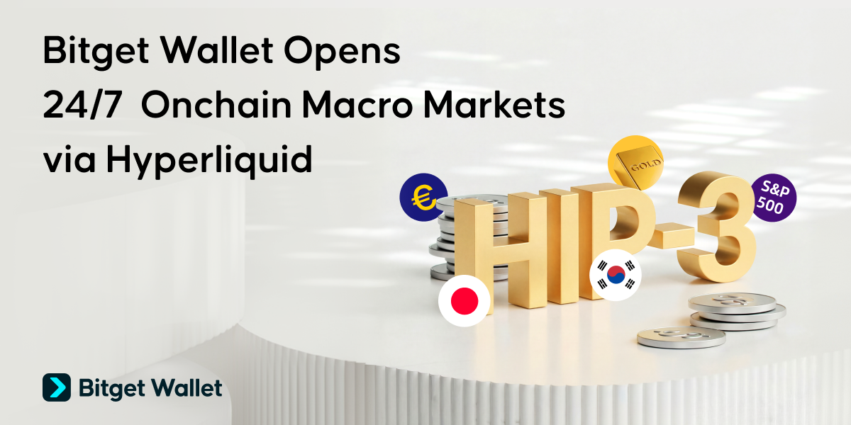 Bitget Wallet Opens 24/7 Onchain Macro Markets via Hyperliquid HIP-3