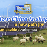CGTN: The Art of Governance: How China is shaping a new path for sustainable development