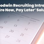 Goodwin Recruiting Introduces ‘Hire Now, Pay Later’ Solution
