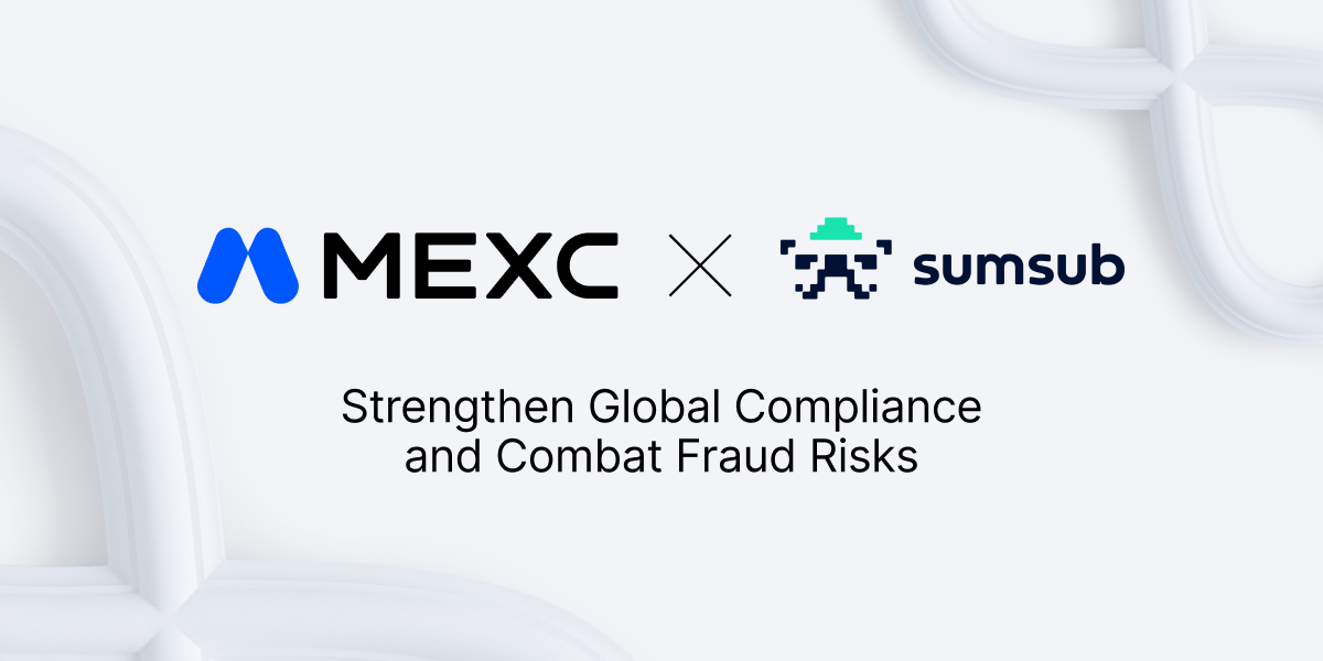 MEXC and Sumsub Partner to Strengthen Global Compliance and Combat Emerging Identity Fraud Risks