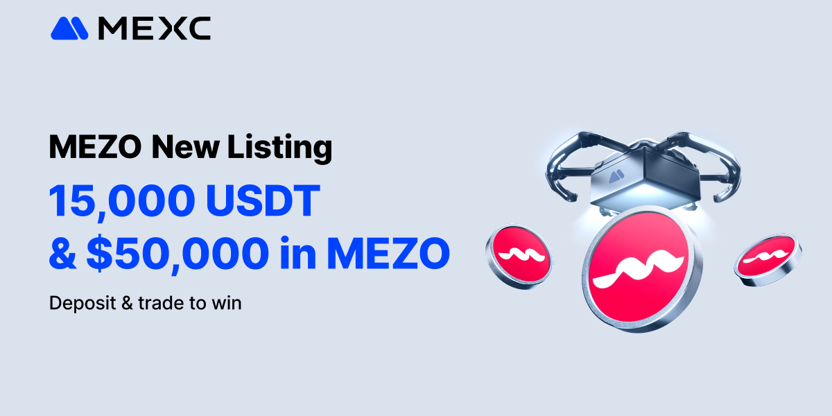 MEXC Launches Mezo (MEZO) Airdrop+ Event with $50,000 in MEZO and 15,000 USDT in Rewards
