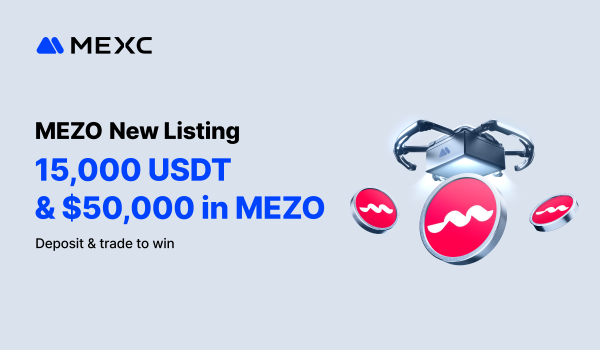MEXC Launches Mezo (MEZO) Airdrop+ Event with $50,000 in MEZO and 15,000 USDT in Rewards