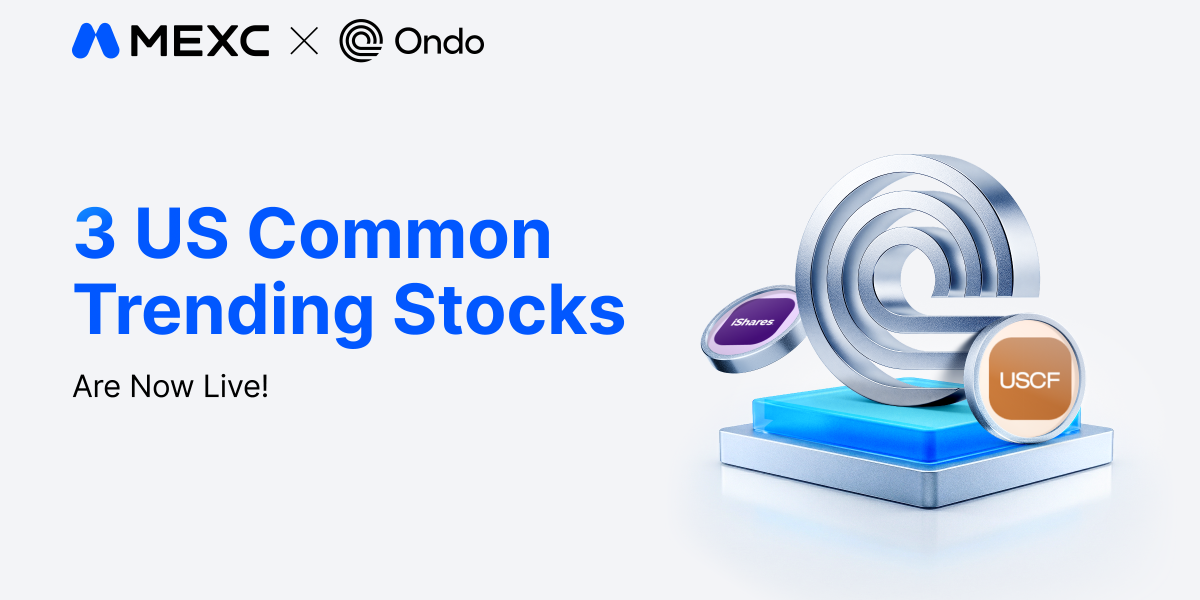 MEXC Lists Eighteenth Batch of Ondo Tokenized Stock Trading Pairs on Spot Market