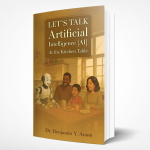 Palmetto Publishing Releases Dr. Benjamin Y. Anom’s New Guide to Understanding Artificial Intelligence for Everyday Readers