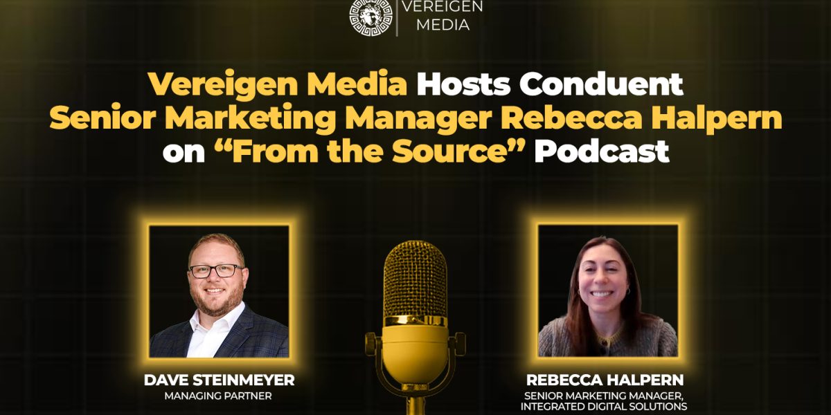 Vereigen Media Hosts Conduent Senior Marketing Manager Rebecca Halpern on "From the Source" Podcast