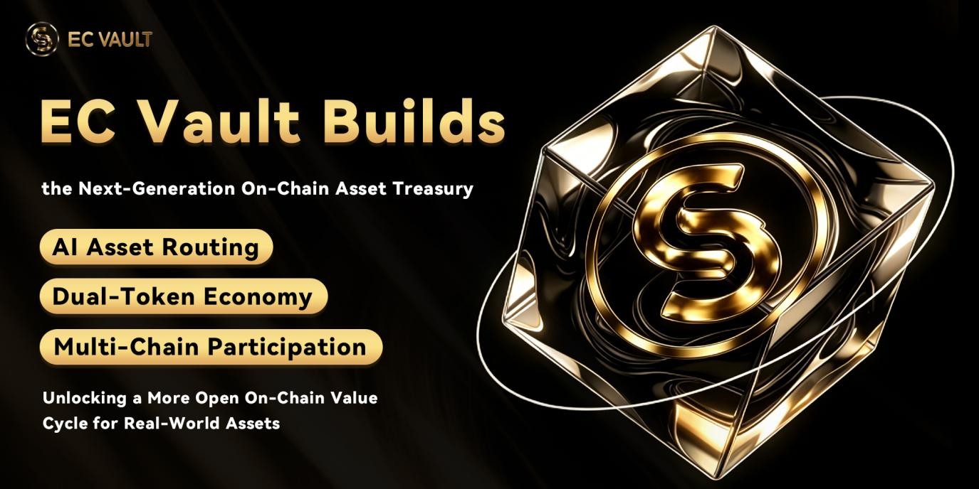 EC Vault Enters Global Deployment Phase, Introducing a Web2.5 + RWA On-Chain Treasury System