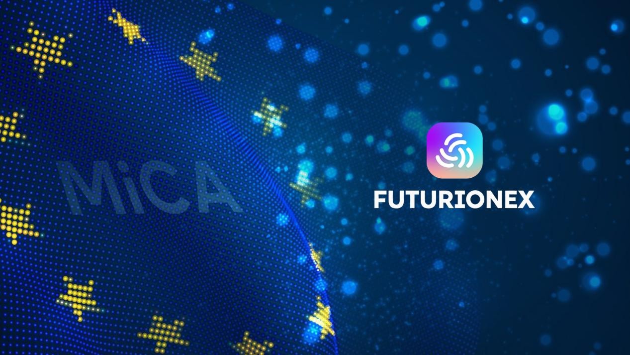 Futurionex Initiates MiCA Application Preparation, European Compliance Strategy Enters Critical Preparation Phase