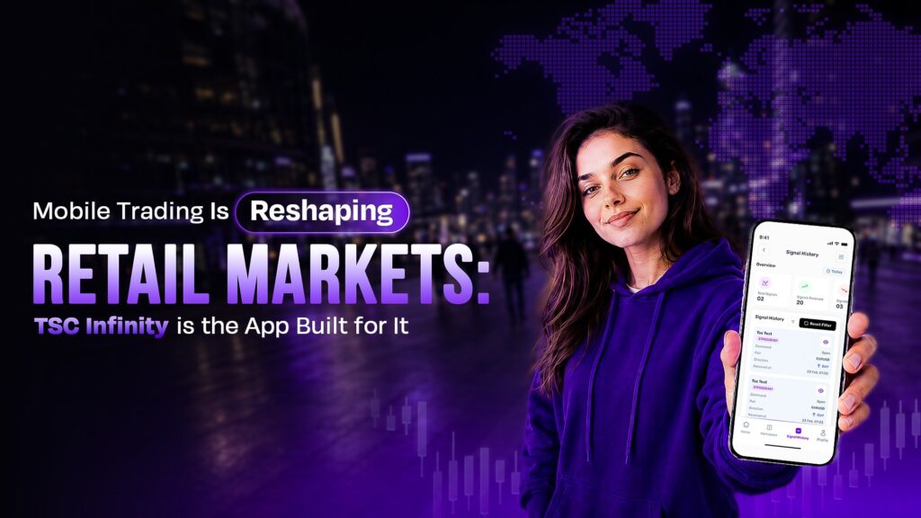 Mobile Trading Is Reshaping Retail Markets: TSC Infinity is the App Built for It