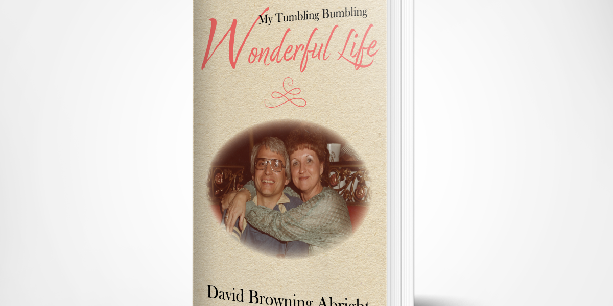 MY TUMBLING BUMBLING WONDERFUL LIFE: A Humorous and Candid Memoir on Broken Family, Financial Struggles, and Making Dreams Come True in the Middle