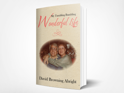 MY TUMBLING BUMBLING WONDERFUL LIFE: A Humorous and Candid Memoir on Broken Family, Financial Struggles, and Making Dreams Come True in the Middle