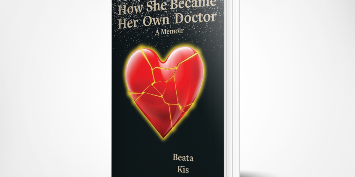 Palmetto Publishing Releases Beata Kis's New Memoir About a Physician's Journey to Heal Herself