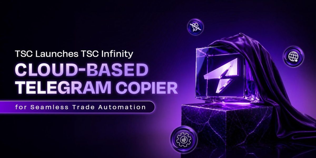 Telegram Signal Copier Launches TSC Infinity-A Fully Cloud-Based Telegram Copier for Seamless Trade Automation