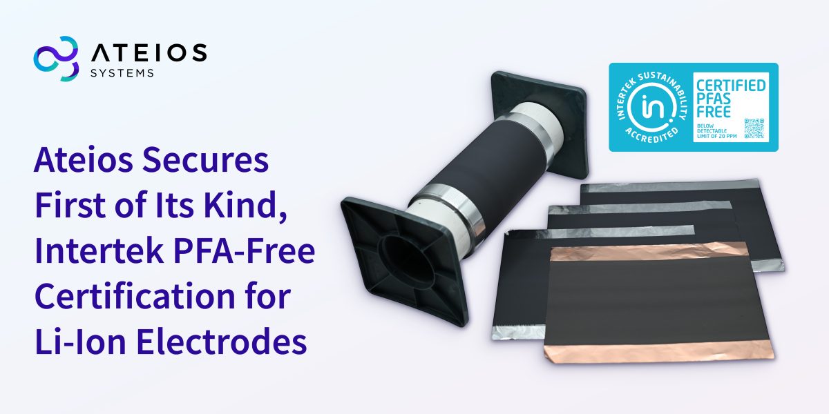 Ateios Secures First-of-Its-Kind Intertek PFAS-Free Certification Across Its Full Battery Electrode Portfolio