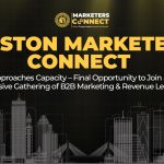 ‘Boston Marketers Connect’ Approaches Capacity – Final Opportunity to Join an Exclusive Gathering of B2B Marketing & Revenue Leaders